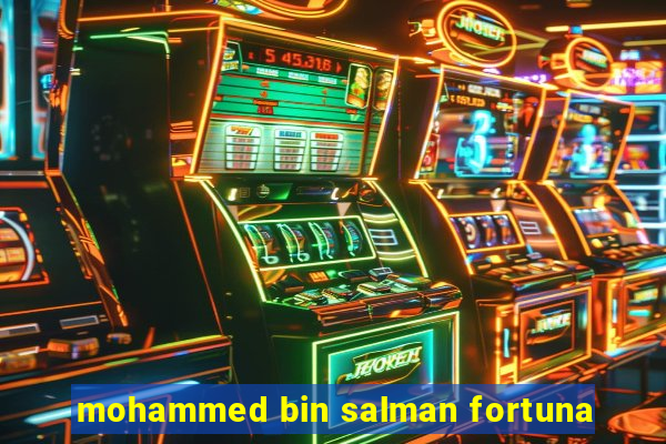 mohammed bin salman fortuna